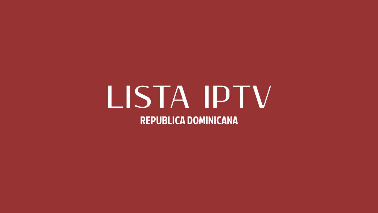 Lista IPTV Republica Dominicana